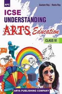 ICSE Understanding Arts Education 6
