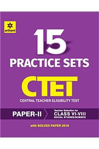 15 Practice Sets CTET Central Teacher Eligibility Test Paper II Social Studies/Science Teacher Selection for Class VI-VIII 2017