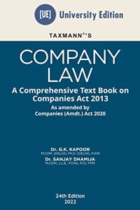 Taxmann's Company Law | University Edition ? The Most Amended & Updated Book to Interpret, Explain & Illustrate the Provisions of Companies Act along with Case Laws, Clarifications, etc. [Paperback] Dr. G.K. Kapoor and Dr. Sanjay Dhamija