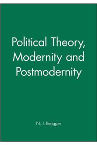 Political Theory, Modernity and Postmodernity