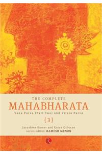 The Complete Mahabharata [3] Vana Parva (Part Two) and Virat Parva