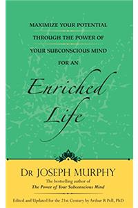 Maximize Your Potential Through The Power of Your Subconscious Mind For An Enriched Life