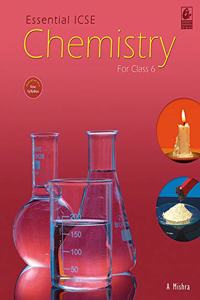 Essential ICSE Chemistry for Class 6 (2018-19 Session)