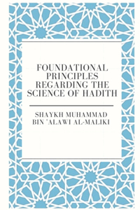 Foundational Principles Regarding the Science of Hadith