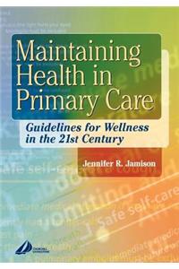 Maintaining Health in Primary Care: Guidelines for Wellness in the 21st Century