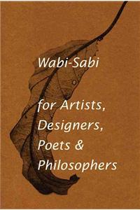 Wabi-Sabi for Artists, Designers, Poets & Philosophers