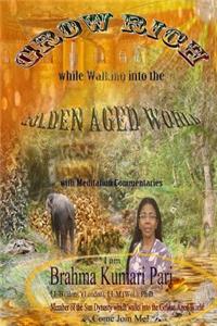 Grow Rich while Walking into the Golden Aged World (with Meditation Commentaries)
