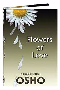 Flowers of Love (OSHO Book English) - Letters written by Osho to disciples and friends
