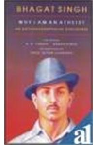 Bhagat Singh: I am an Atheist: An Autobiographical Discourse