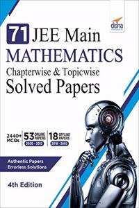 71 JEE Main Mathematics Online (2020 - 2012) & Offline (2018 - 2002) Chapterwise + Topicwise Solved Papers 4th Edition