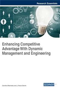 Enhancing Competitive Advantage With Dynamic Management and Engineering