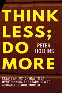 Think Less; Do More