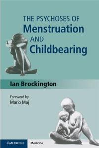 Psychoses of Menstruation and Childbearing