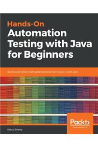 Hands-On Automation Testing with Java for Beginners