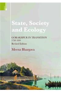 State, Society and Ecology: Gorakhpur in Transition, 1750-1830