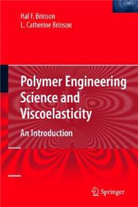 Polymer Engineering Science and Viscoelasticity: An Introduction