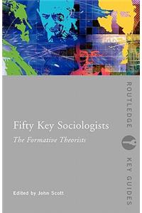 Fifty Key Sociologists: The Formative Theorists