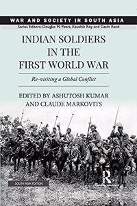 Indian Soldiers in the First World War: Re-visiting a Global Conflict