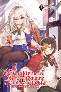 Genius Prince's Guide to Raising a Nation Out of Debt (Hey, How about Treason?), Vol. 7 (Light Novel)