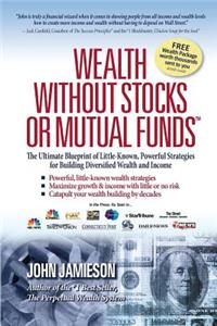 Wealth Without Stocks or Mutual Funds