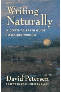 Writing Naturally: A Down-To-Earth Guide to Nature Writing