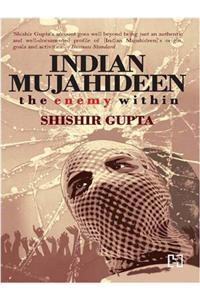 Indian Mujahideen : The Enemy Within