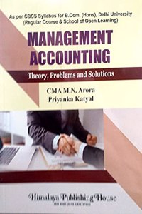 Management Accounting Theory, Problems and Solutions (Delhi University) As per CBCS syllabus for B.COM. (Hons),