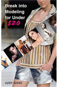 Break Into Modeling for Under $20: How to Launch Your Career as a Fashion Model