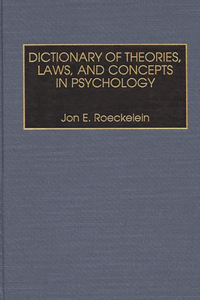 Dictionary of Theories, Laws, and Concepts in Psychology