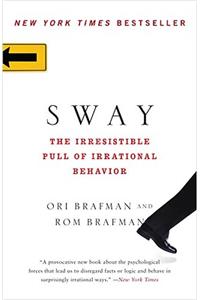 Sway: The Irresistible Pull of Irrational Behavior