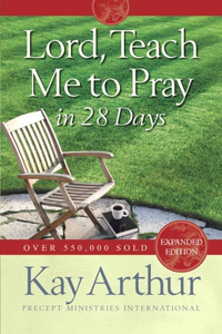 Lord, Teach Me to Pray in 28 Days (Expanded, Revised)