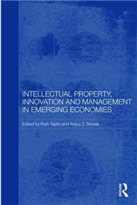 Intellectual Property, Innovation and Management in Emerging Economies