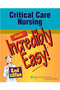 Critical Care Nursing Made Incredibly Easy! [With CDROM]