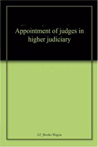 Appointment of judges in higher judiciary