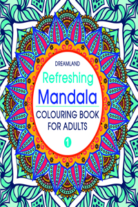 Refreshing Mandala- Colouring Book for Adults Book 1