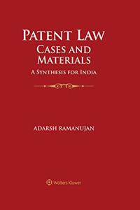 Patent Law Cases and Materials: A Synthesis For India