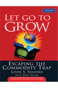 Let Go To Grow : Escaping the Commodity Trap