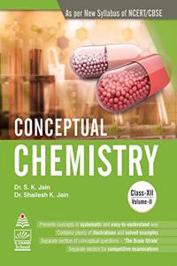 Conceptual Chemistry, Vol. 2 for Class XII