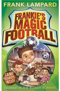 Frankie's Magic Football: Frankie vs The Rowdy Romans