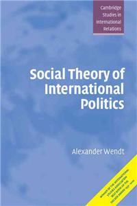 Social Theory of International Politics