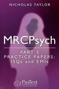 MRCPsych Part 2: Practice ISQs and EMIs