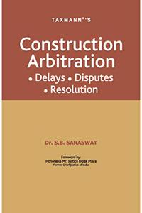 Taxmanns Construction Arbitration - Delays, Disputes & Resolution | 2021 Edition