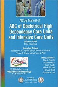 AICOG MANUAL OF ABC OF OBSTETRICAL HIGH DEPENDENCY CARE UNITS AND INTENSIVE CARE UNITS
