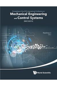 Mechanical Engineering and Control Systems - Proceedings of 2015 International Conference (Mecs2015)