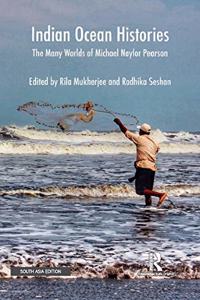 Indian Ocean Histories: The Many Worlds of Michael Naylor Pearson