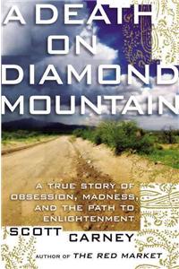 A Death on Diamond Mountain: A True Story of Obsession, Madness, and the Path to Enlightenment