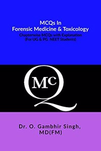 MCQs In Forensic Medicine & Toxicology: Chapterwise MCQs with Explanation (For UG & PG Students)