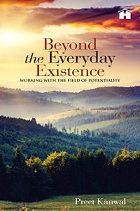 Beyond the Everyday Existence: Working with the Field of Potentiality