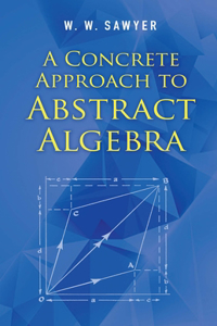 Concrete Approach to Abstract Algebra