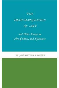 The Dehumanization of Art and Other Essays on Art, Culture, and Literature